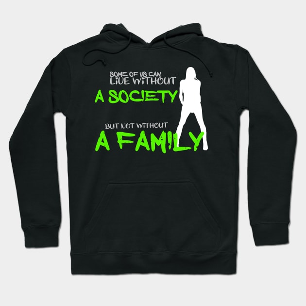 Some of us can lofe without society but not without a family Hoodie by Otaka-Design